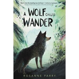 A Wolf Called Wander -- Rosanne Parry